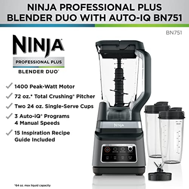 Ninja BN751 프로페셔널 플러스 듀오 블렌더, 1400 피크 와트, 스무디, 냉동 음료 및 영양 추출을 위한 3가지 Auto-IQ 프로그램, 72온스 총 분쇄 투수 & (2) 24 온스. 테이크아웃 컵, 블랙