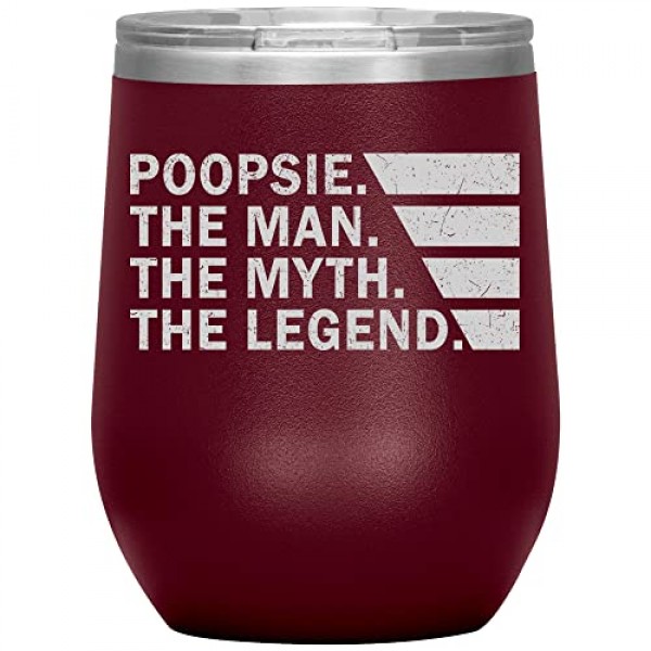 Poopsie The Man The Myth The Legend 와인 텀블러 12Oz(12가지 색상) - 뚜껑이 레이저로 새겨진 Poopsie 여행용 머그 텀블러 - Poopsie 생일 선물 - 아버지의 날 선물(마룬)