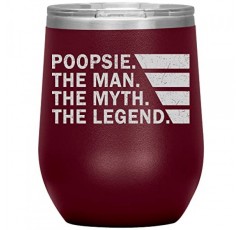 Poopsie The Man The Myth The Legend 와인 텀블러 12Oz(12가지 색상) - 뚜껑이 레이저로 새겨진 Poopsie 여행용 머그 텀블러 - Poopsie 생일 선물 - 아버지의 날 선물(마룬)